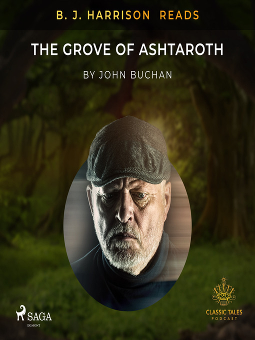 Title details for B. J. Harrison Reads the Grove of Ashtaroth by John Buchan - Available